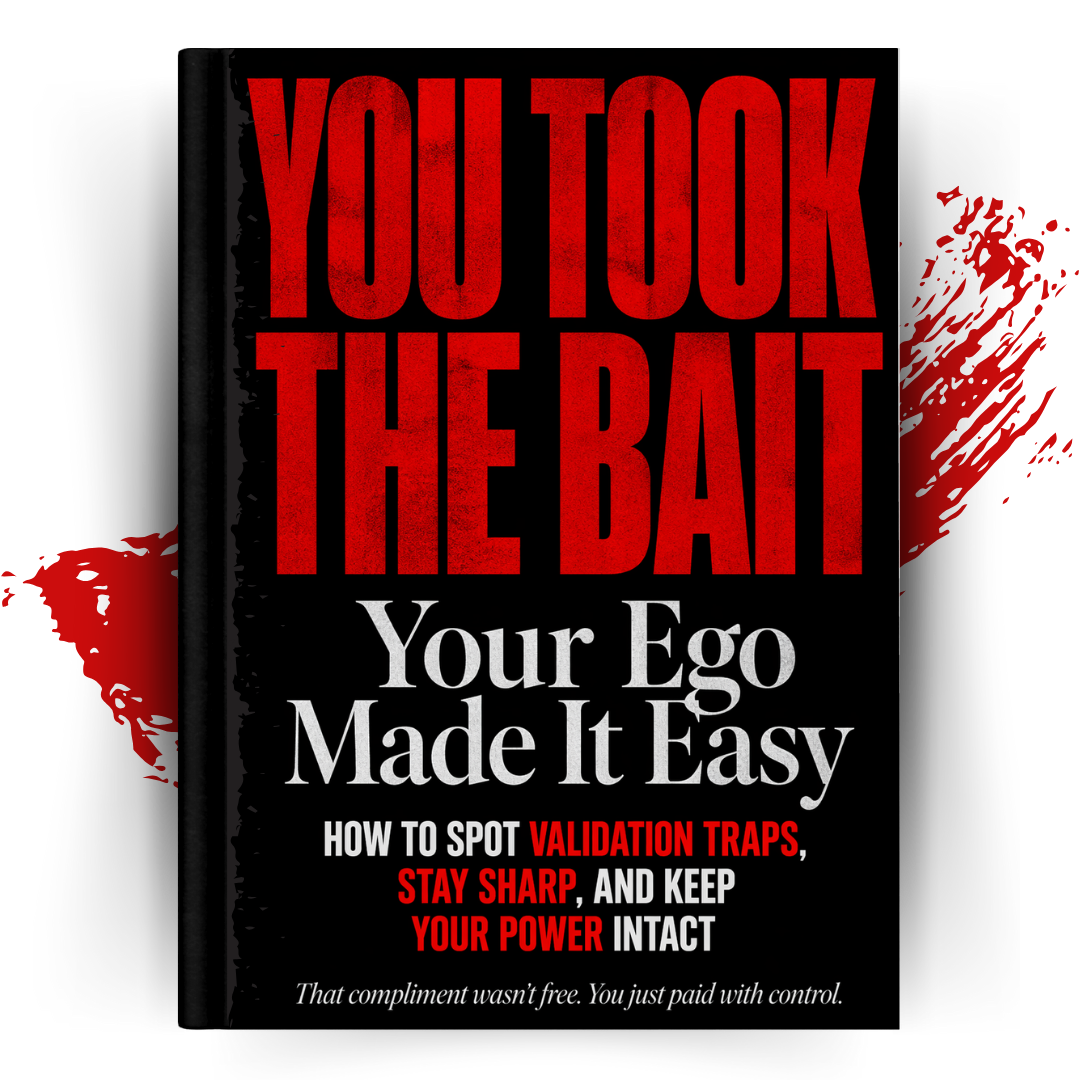 YOU TOOK THE BAIT: Your Ego Made It Easy